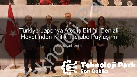 Türkiye-Japonya Afet İş Birliği: Denizli Heyeti’nden Kritik Tecrübe Paylaşımı
