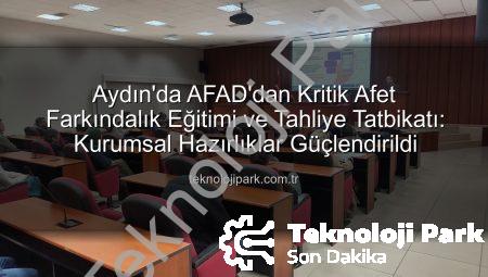 Aydın’da AFAD’dan Kritik Afet Farkındalık Eğitimi ve Tahliye Tatbikatı: Kurumsal Hazırlıklar Güçlendirildi