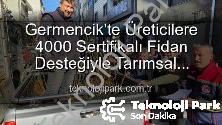 Germencik’te Üreticilere 4000 Sertifikalı Fidan Desteğiyle Tarımsal Üretim Güçleniyor