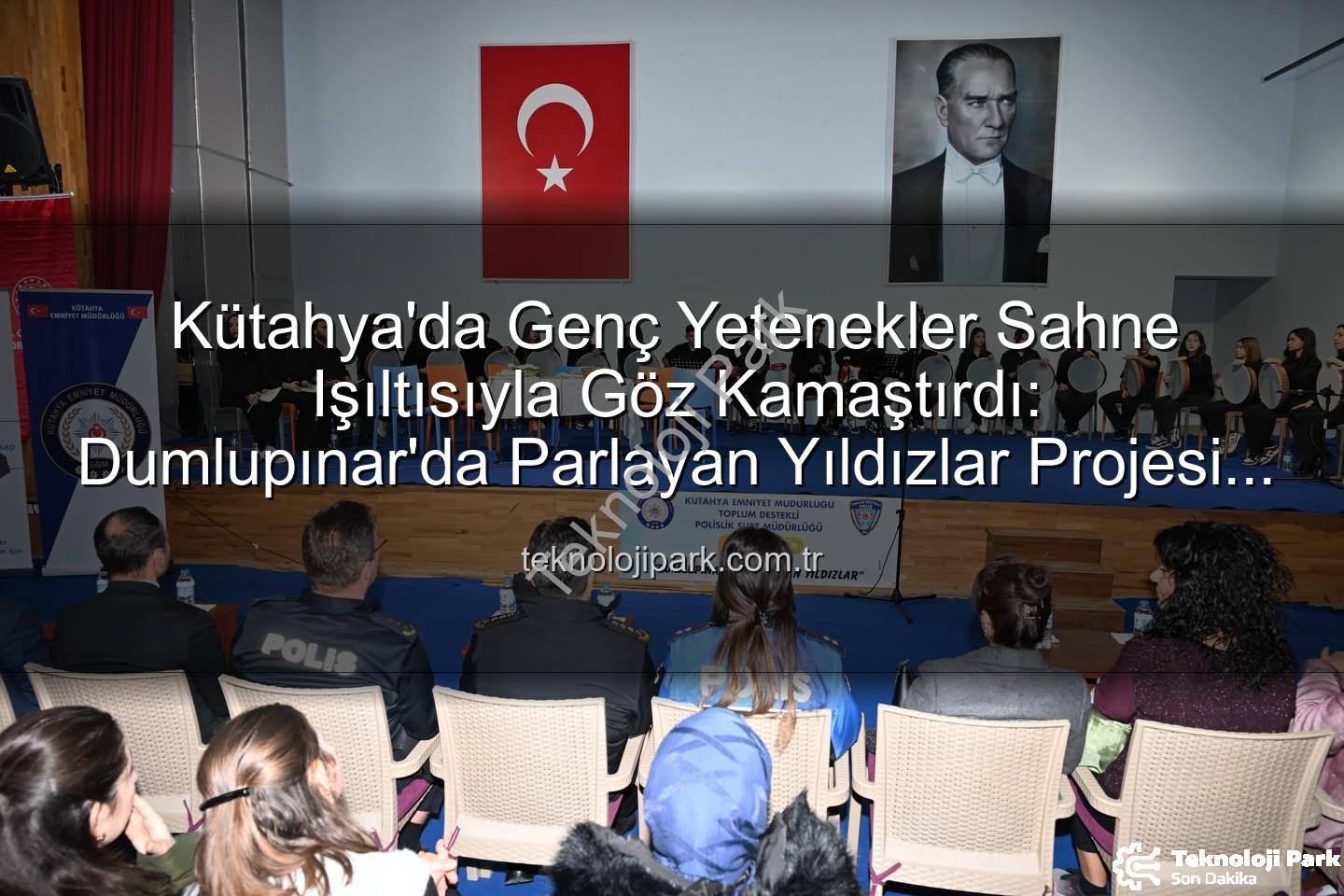 parlayan yıldızlar projesi - Kütahya'da Genç Yetenekler Sahne Işıltısıyla Göz Kamaştırdı: Dumlupınar'da Parlayan Yıldızlar Projesi Etkinliği