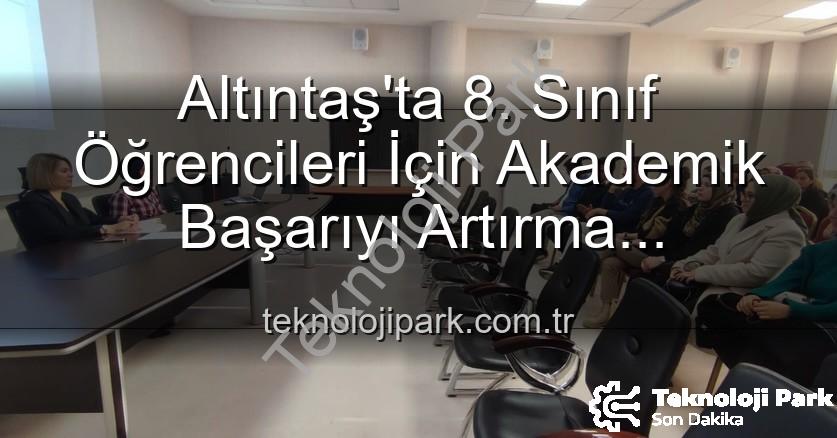 akademik başarı - Altıntaş'ta 8. Sınıf Öğrencileri İçin Akademik Başarıyı Artırma Stratejileri Değerlendirildi