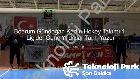Bodrum Gündoğan Kadın Hokey Takımı 1. Lig’de! Genç Yıldızlar Tarih Yazdı