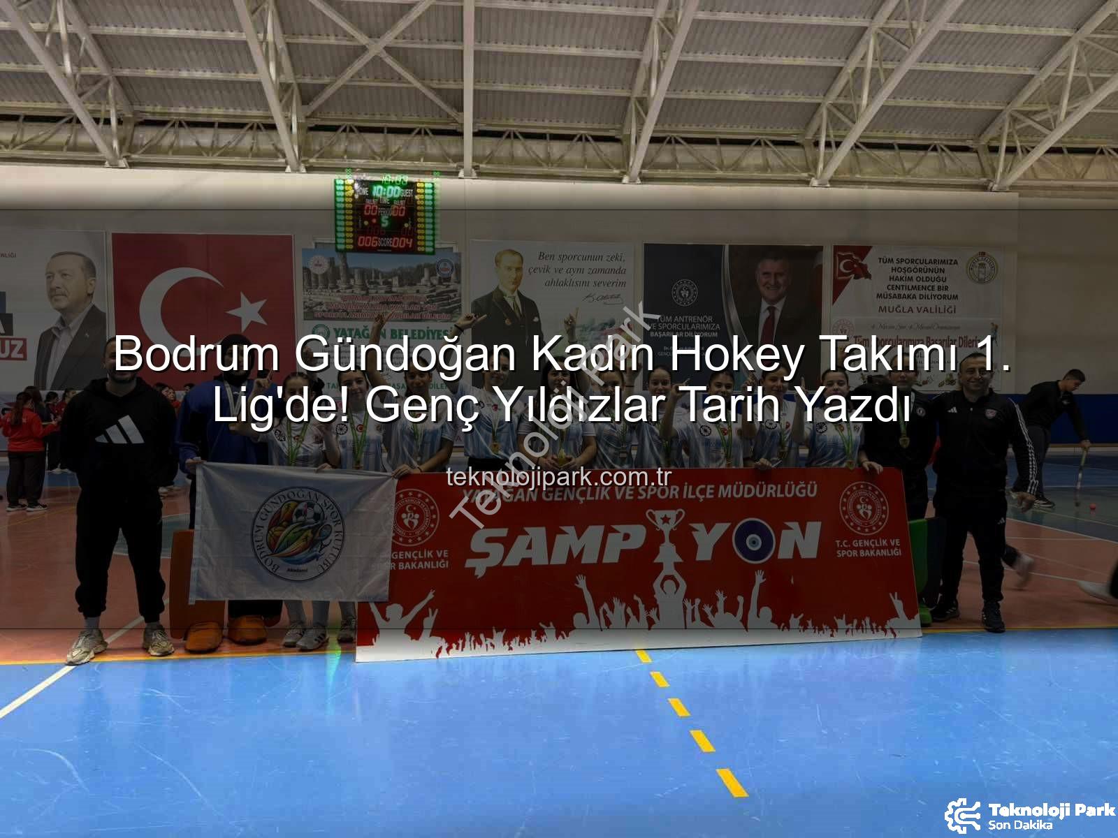Bodrum Gündoğan Hokey Takımı - Bodrum Gündoğan Kadın Hokey Takımı 1. Lig'de! Genç Yıldızlar Tarih Yazdı