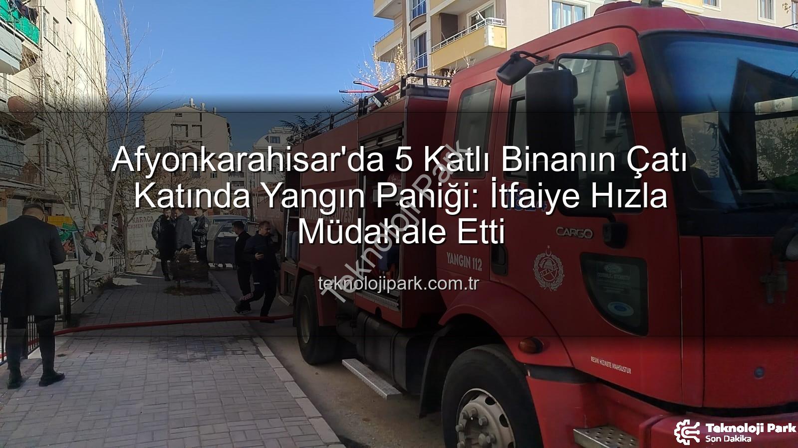 çatı yangını - Afyonkarahisar'da 5 Katlı Binanın Çatı Katında Yangın Paniği: İtfaiye Hızla Müdahale Etti