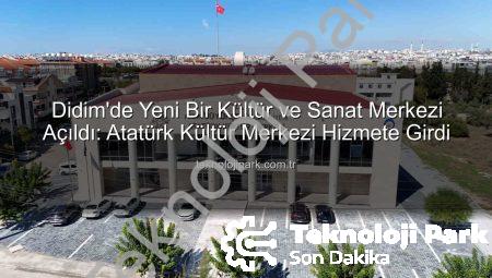 Didim’de Yeni Bir Kültür ve Sanat Merkezi Açıldı: Atatürk Kültür Merkezi Hizmete Girdi