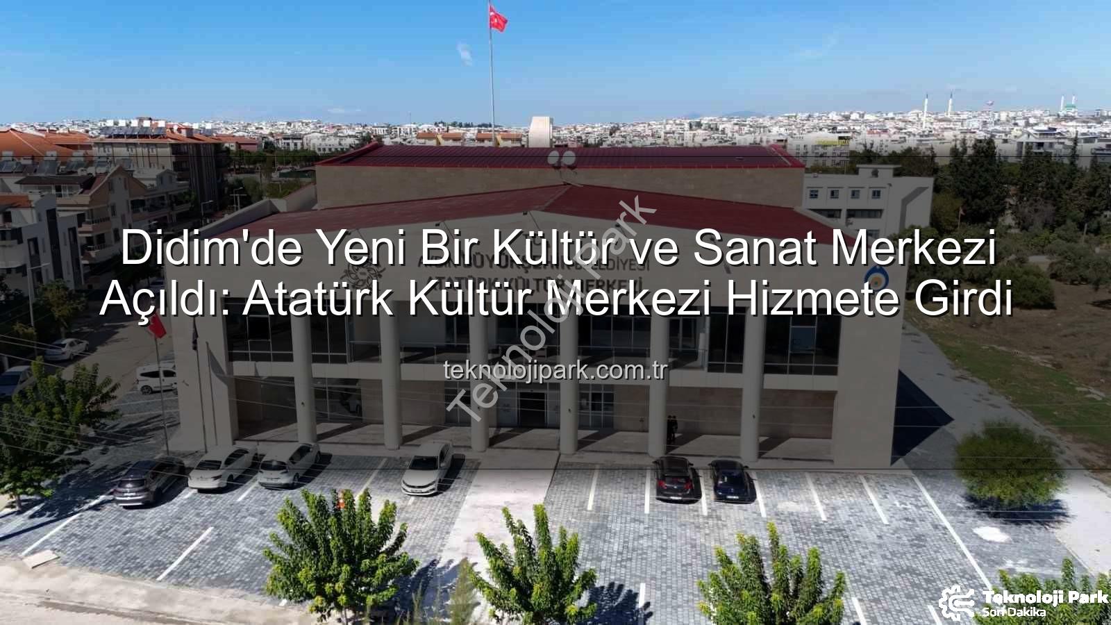 Atatürk Kültür Merkezi - Didim'de Yeni Bir Kültür ve Sanat Merkezi Açıldı: Atatürk Kültür Merkezi Hizmete Girdi