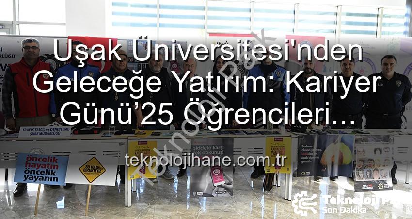 Uşak Üniversitesi Kariyer Günü - Uşak Üniversitesi Kariyer Günü’25: Öğrenciler Sektörün Liderleriyle Buluştu, Geleceklerini Şekillendirdi