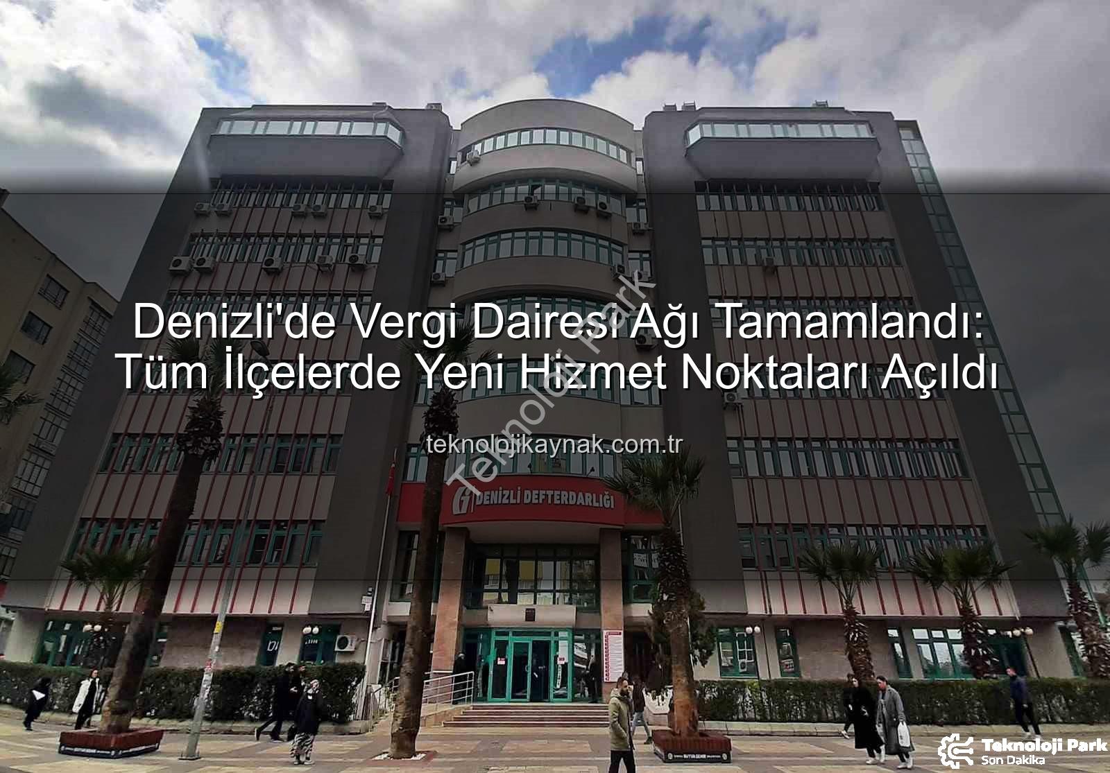 Denizli vergi dairesi - Denizli Vergi Ağı Tamamlandı: Mükellef Hizmetlerinde Yeni Dönem Başlıyor