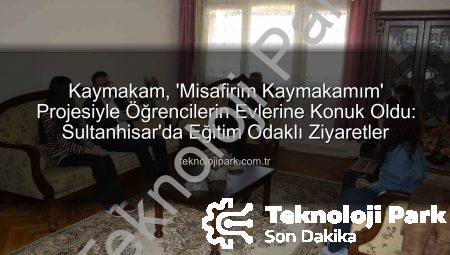 Kaymakam, ‘Misafirim Kaymakamım’ Projesiyle Öğrencilerin Evlerine Konuk Oldu: Sultanhisar’da Eğitim Odaklı Ziyaretler