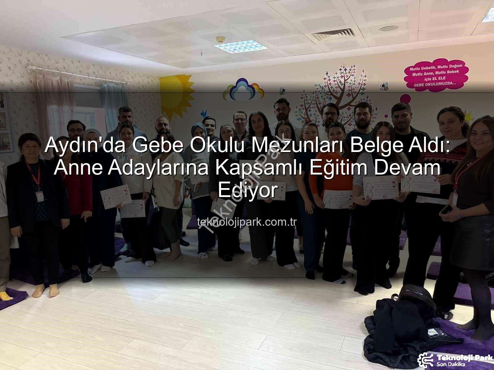 Gebe Okulu - Aydın'da Gebe Okulu Mezunları Belge Aldı: Anne Adaylarına Kapsamlı Eğitim Devam Ediyor
