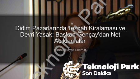 Didim Pazarlarında Tezgah Devir ve Kiralama Yok: Başkan Gençay’dan Net Açıklama