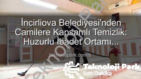 İncirliova Belediyesi’nden Camilere Kapsamlı Temizlik: Huzurlu İbadet Ortamı Önceliğimiz