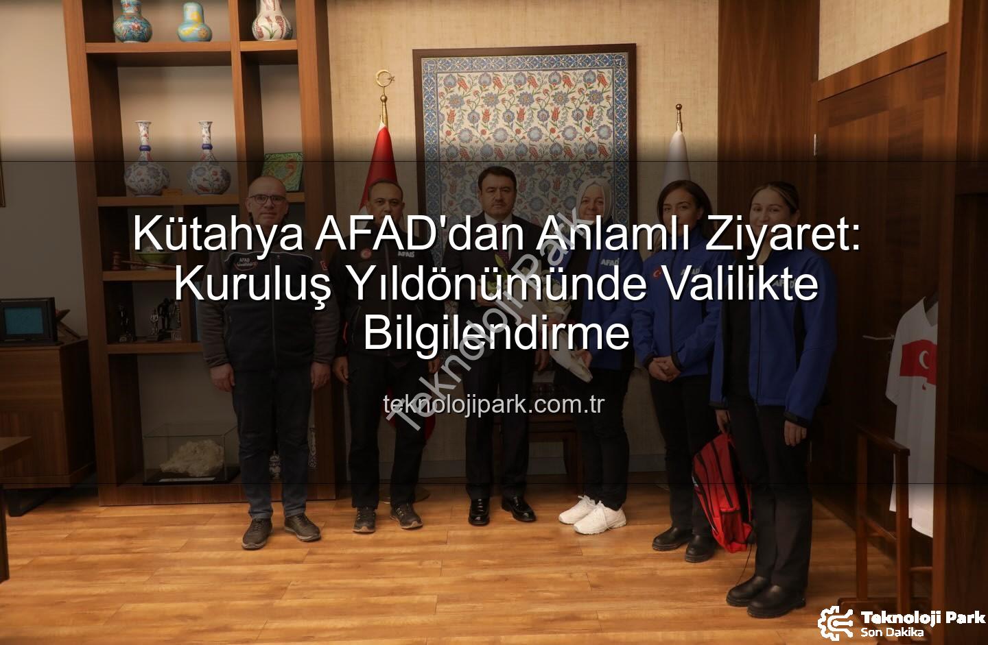 Kütahya AFAD - Kütahya AFAD'dan Anlamlı Ziyaret: Kuruluş Yıldönümünde Valilikte Bilgilendirme