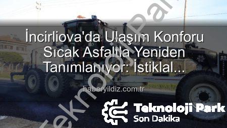 İncirliova’da Ulaşım Konforu Sıcak Asfaltla Yeniden Tanımlanıyor: İstiklal Mahallesi’nde Dev Yatırım