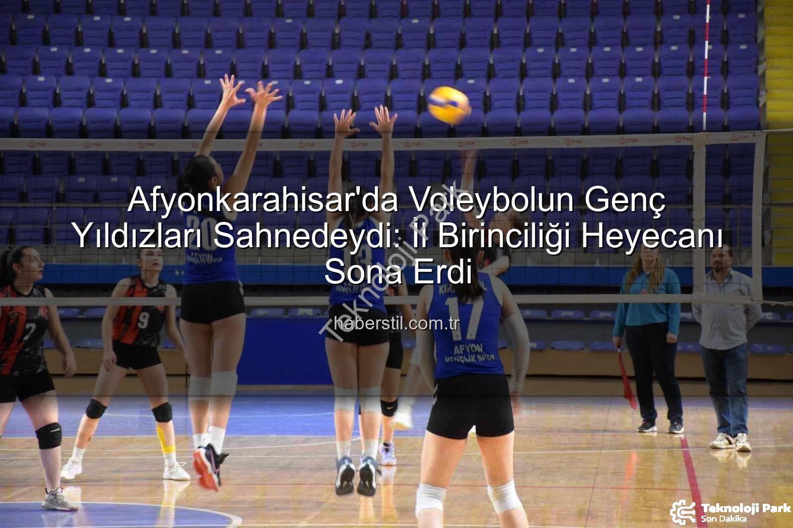 genç kızlar voleybol il birinciliği - Afyonkarahisar Genç Kızlar Voleybol İl Birinciliği Nefes Kesti: Şampiyon Belli Oldu!