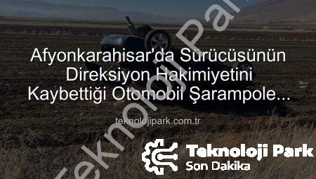 Afyonkarahisar’da Sürücüsünün Direksiyon Hakimiyetini Kaybettiği Otomobil Şarampole Devrildi: 2 Yaralı