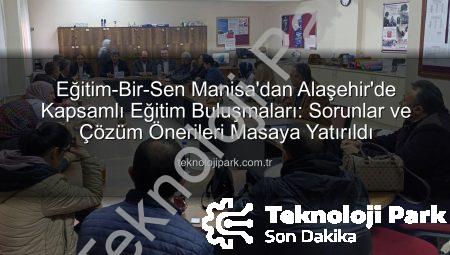 Eğitim-Bir-Sen Manisa’dan Alaşehir’de Kapsamlı Eğitim Buluşmaları: Sorunlar ve Çözüm Önerileri Masaya Yatırıldı