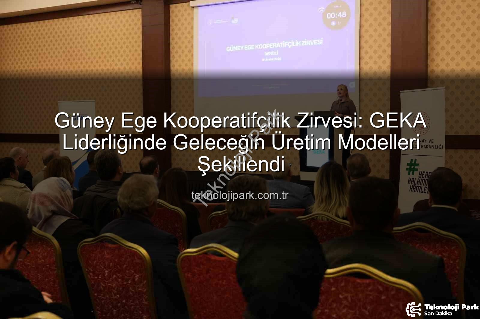Güney Ege Kooperatifçilik - Güney Ege Kooperatifçilik Zirvesi: GEKA Liderliğinde Geleceğin Üretim Modelleri Şekillendi