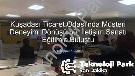 Kuşadası Ticaret Odası’nda Müşteri Deneyimi Dönüşümü: İletişim Sanatı Eğitimle Buluştu