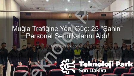 Muğla Trafiğine Yeni Güç: 25 “Şahin” Personel Sertifikalarını Aldı!