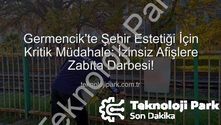 Germencik’te Şehir Estetiği İçin Kritik Müdahale: İzinsiz Afişlere Zabıta Darbesi!